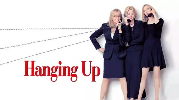 Hanging Up - A Heartwarming & Hilarious Look at Family Dynamics