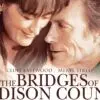 The Bridges of Madison County - A Timeless Tale of Love & Choice