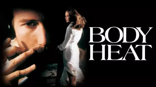 Body Heat - Neo-Noir of Obsession & Betrayal