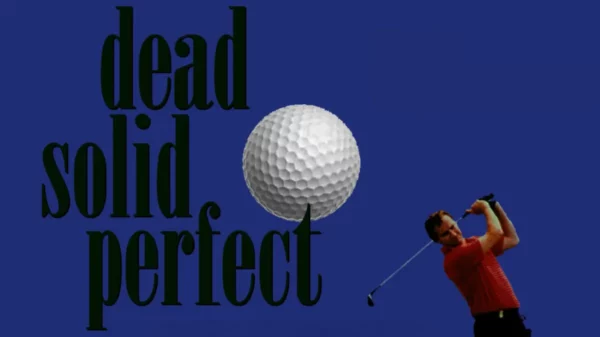 Dead Solid Perfect - Grit & Glamour on the PGA Tour