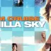 Vanilla Sky - A Dreamlike Descent into Love, Guilt, & Illusion