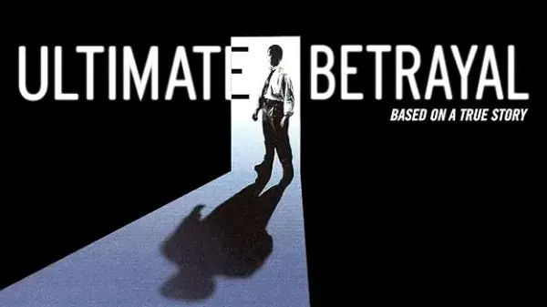 Ultimate Betrayal - A Gripping, Emotionally Raw True-Life Drama