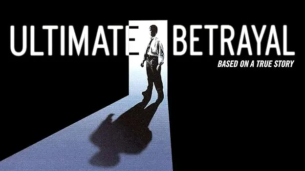 Ultimate Betrayal - A Gripping, Emotionally Raw True-Life Drama