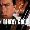 On Deadly Ground - Steven Seagal's Mess of a Movie