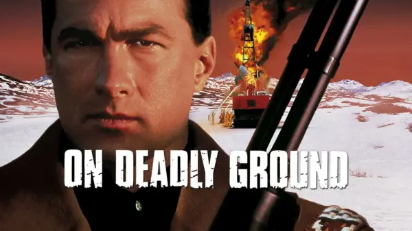 On Deadly Ground - Steven Seagal's Mess of a Movie